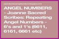 
Repeating Angel Numbers - 1's and 6's  (1166, 1161, 6161, 6611, 661 etc)

