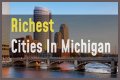 Wealthiest Cities in Michigan – Discover Wealthiest Cities in Michigan