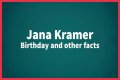 Who Is Jana Kramer?, Birthday, Films, Albums, Family, Social Media